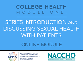 College Health - Module One - Series Introduction and Discussing Sexual Health with Patients