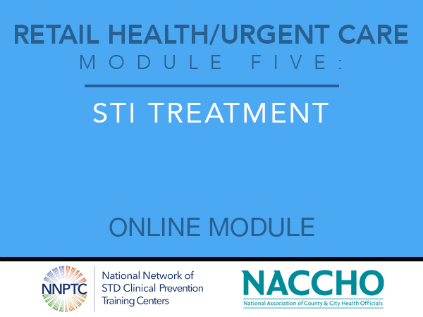 Retail Health/Urgent Care - Module Five - STI Treatment