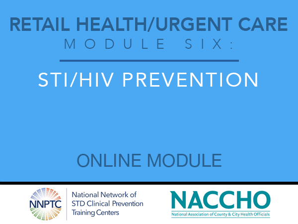 Retail Health/Urgent Care - Module Six - STI/HIV Prevention