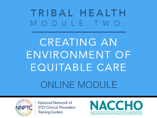 Tribal Health - Module Two - Creating an Environment of Equitable Care