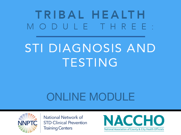 Tribal Health - Module Three - STI Diagnosis and Treatment