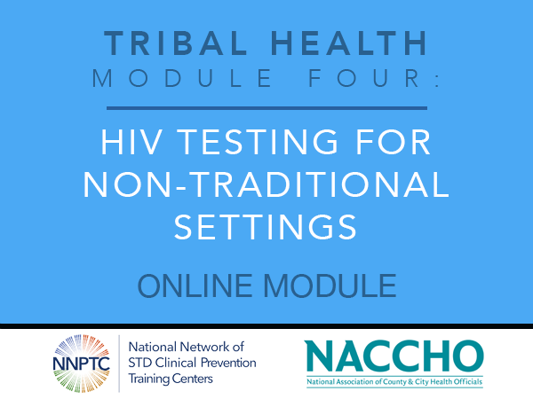 Tribal Health - Module Four - HIV Testing for Non-Traditional Settings