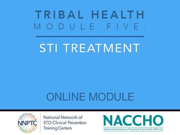 Tribal Health - Module Five - STI Treatment