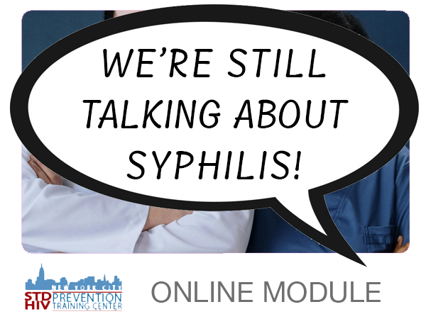 NNPTC Online Module - We're Still Talking About Syphilis!